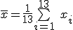 \overline {x}=\frac{1}{13}\bigsum_{i=1}^{13} \ x_i